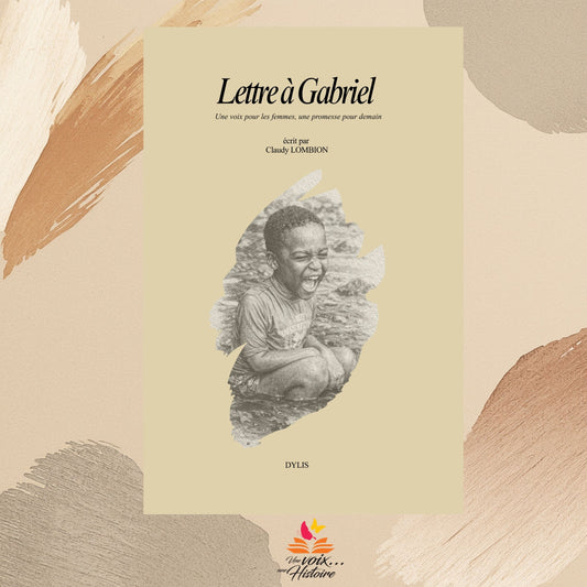 Lettre à Gabriel  - Une Voix pour les femmes, une promesse pour demain.