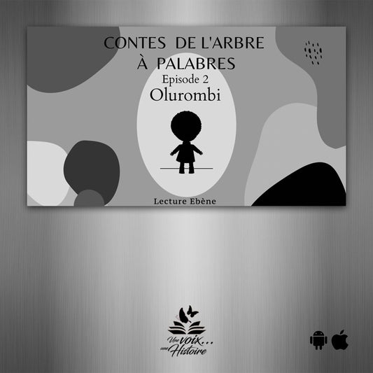 Olurombi - Contes de l'Arbre à Palabres - Episode 2